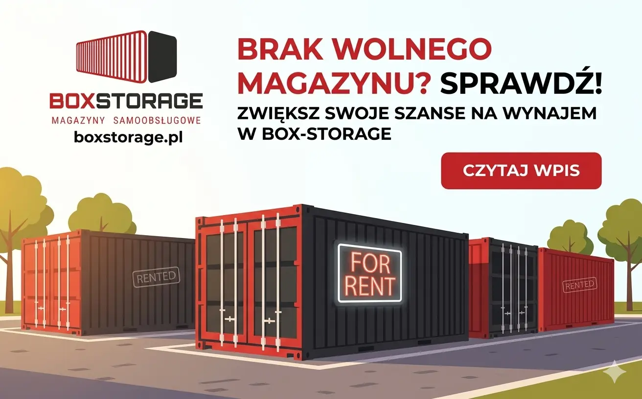 Brak wolnego magazynu? Sprawdź, jak zwiększyć swoje szanse na wynajem w Box-storage